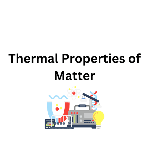 Thermal Properties of Matter